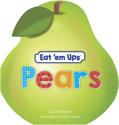 Eat 'em Ups(tm) Pears: A Cute & Colorful Rhyming Story for Preschoolers Cover Image