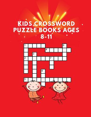 Kids Crossword Puzzle Books Ages 8-11: Crossword Puzzle 2019 Paperback, Ages 6-8, Ages 9 To 12, Quick Crossword Collection By Juditsa O. Crossword Cover Image