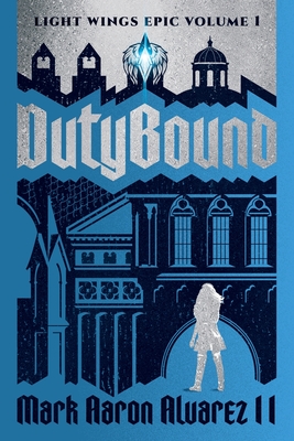 Dutybound: Light Wings Epic Volume 1 (The Light Wings Epic #1)
