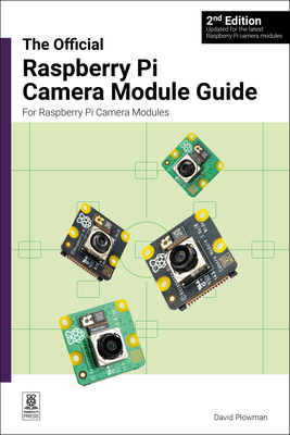 The Official Raspberry Pi Camera Module Guide: For Raspberry Pi Camera Modules Cover Image