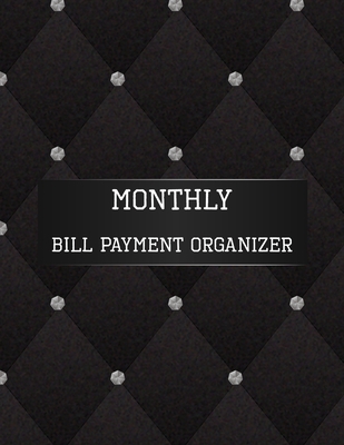 Monthly Bill Payment Organizer: Money Debt Tracker, Bill Payment Organizer, Bill Payment Checklist, Bill payment tracker. Planning Budgeting Record. S Cover Image