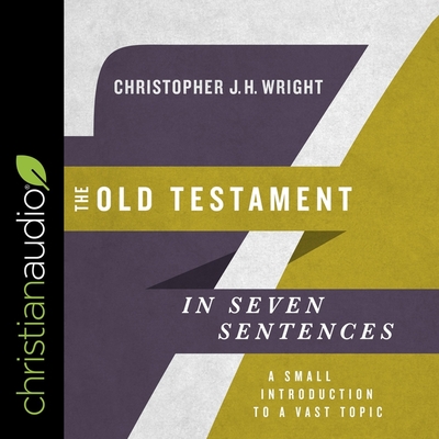The Old Testament in Seven Sentences: A Small Introduction to a Vast Topic Cover Image