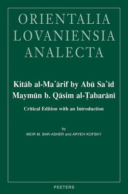 Kitab Al-Ma'arif by Abu Sa'id Maymun B. Qasim Al-Tabarani: Critical Edition with an Introduction By M. Bar-Asher, A. Kofsky Cover Image