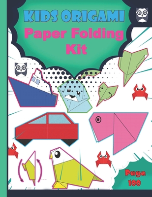 kids origami paper folding kit: Incredible Origami 100-page Amazing Paper-Folding Projects, includes Origami Paper Kids Gift Cover Image