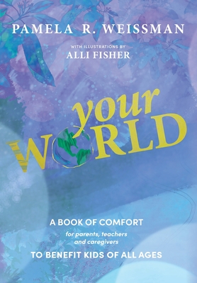 Your World By Pamela R. Weissman, Alli Fisher (Illustrator) Cover Image