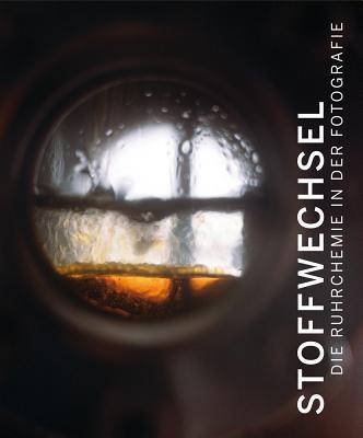 Metabolic Processes: Ruhrchemie in Photography By Lvr Industriemuseum Oberhausen Ludwiggal Cover Image