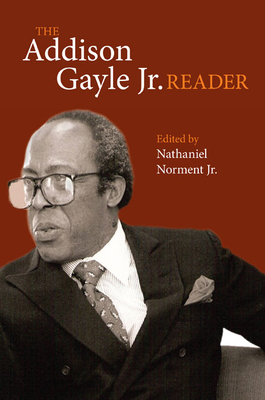 The Addison Gayle Jr. Reader By Addison Gayle, Jr., Nathaniel Norment, Jr. (Editor) Cover Image