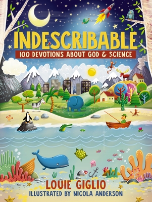 Indescribable: 100 Devotions about God and Science By Louie Giglio, Nicola Anderson (Illustrator) Cover Image
