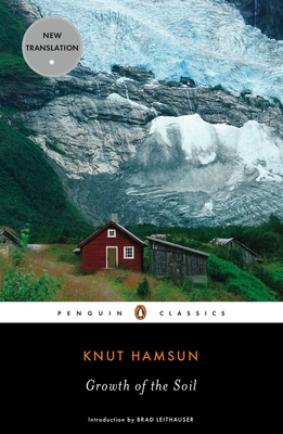 Growth of the Soil By Knut Hamsun, Sverre Lyngstad (Translated by), Brad Leithauser (Introduction by) Cover Image
