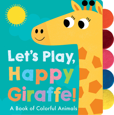 Let's Play, Happy Giraffe! By Georgiana Deutsch, Adele Dafflon (Illustrator) Cover Image