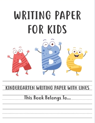 Kindergarten writing paper with lines Writing Paper for kids: handwriting practice books for kids, practice writing letters for kids, handwriting with By Unique Kids Notebooks Cover Image
