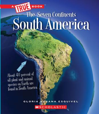 South America (A True Book: The Seven Continents) (A True Book (Relaunch)) Cover Image