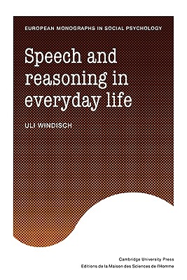 Speech and Reasoning in Everyday Life (European Monographs in Social Psychology)