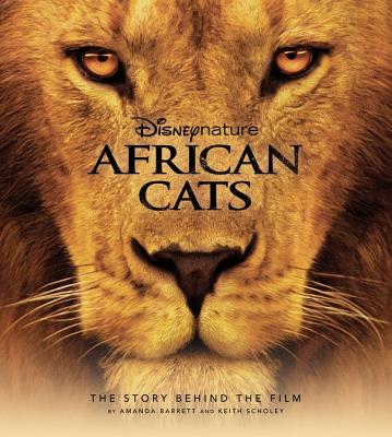 Disney Nature African Cats: The Story Behind the Film (Disney