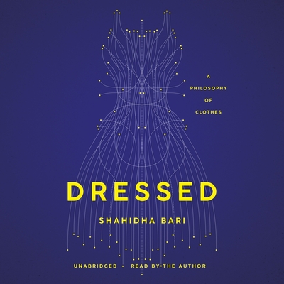Dressed: A Philosophy of Clothes (Compact Disc) | Book Soup