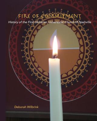 Fire of Commitment: History of the First Unitarian Universalist Church of Nashville Cover Image