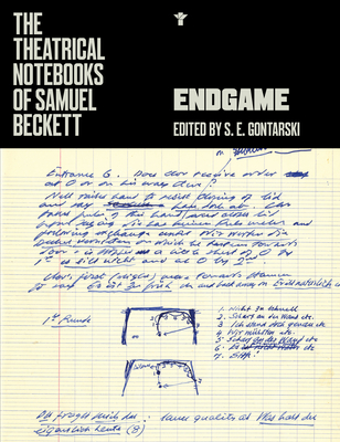 Endgame: Production Notebooks By Samuel Beckett, Stanley Gontarski (Editor), James R. Knowlson (Editor) Cover Image
