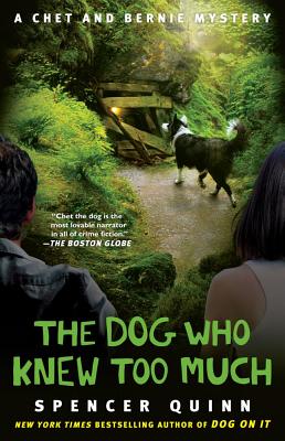 The Dog Who Knew Too Much: A Chet and Bernie Mystery (The Chet and Bernie Mystery Series #4)