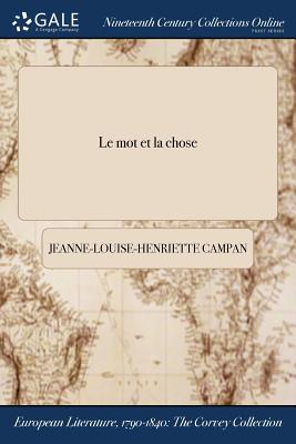 Le Mot Et La Chose By Jeanne-Louise-Henriette Campan Cover Image