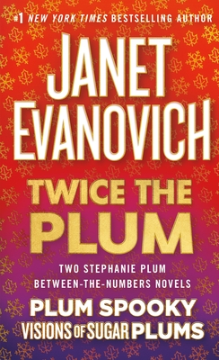 Twice the Plum: Two Stephanie Plum Between the Numbers Novels (Plum Spooky, Visions of Sugar Plums) (A Between the Numbers Novel) By Janet Evanovich Cover Image
