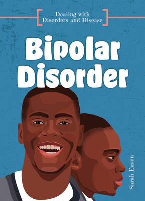 Bipolar Disorder By Sarah Eason Cover Image
