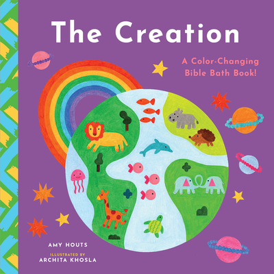 The Creation: A Color-Changing Bible Bath Book! By Amy Houts, Archita Khosla (Illustrator) Cover Image