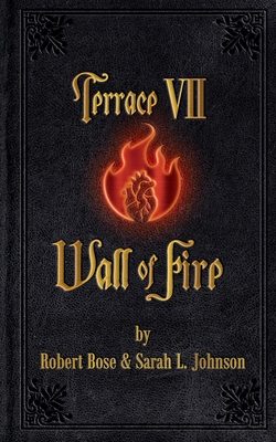 Terrace VII: Wall of Fire By Sarah L. Johnson, Robert P. Bose Cover Image