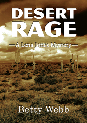 Desert Rage (Lena Jones #8) By Betty Webb Cover Image
