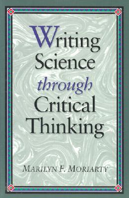 Writing Science Thru Critical Thinking (Jones and Bartlett Series in Logic) Cover Image