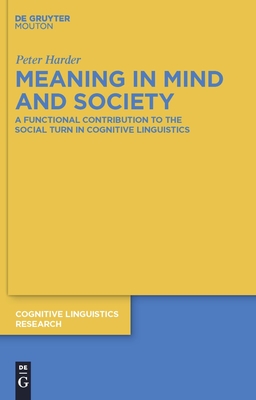 Meaning in Mind and Society (Cognitive Linguistics Research #41) Cover Image