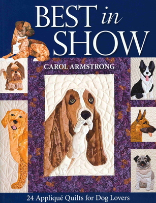 Best in Show--24 Applique Quilts for Dog Lovers [With Pattern(s)] Cover Image