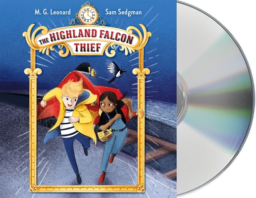 The Highland Falcon Thief: Adventures on Trains #1 By M. G. Leonard, Sam Sedgman, Elisa Paganelli (Illustrator), Jot Davies (Read by), M. G. Leonard (Read by) Cover Image