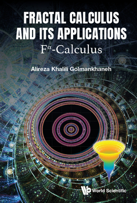 Fractal Calculus and Its Applications: Fα-Calculus By Alireza Khalili Golmankhaneh Cover Image