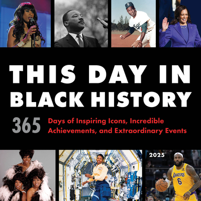 2025 This Day in Black History Wall Calendar: 365 Days of Inspiring Icons, Incredible Achievements, and Extraordinary Events By Sourcebooks Cover Image