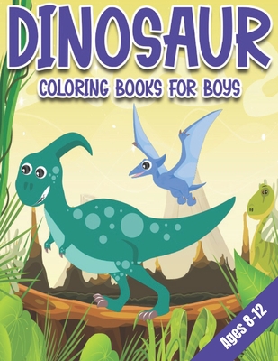 Dinosaur Coloring Books for Boys Ages 8-12: Dinosaur Gifts for Older Kids - Paperback Coloring to Cover Image