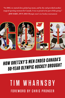 Gold: How Gretzky’s Men Ended Canada’s 50-Year Olympic Hockey Drought By Tim Wharnsby Cover Image