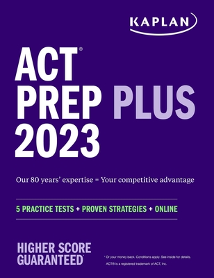 ACT Prep Plus 2023 Includes 5 Full Length Practice Tests, 100s of Practice Questions, and 1 Year Access to Online Quizzes and Video Instruction (Kaplan Test Prep) Cover Image