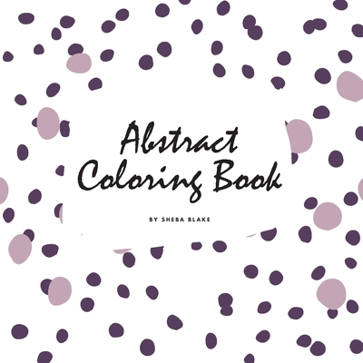 Abstract Patterns Coloring Book for Teens and Young Adults (8.5x8.5 Coloring Book / Activity Book) Cover Image