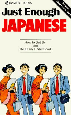 Just Enough Japanese (Just Enough Phrasebook)
