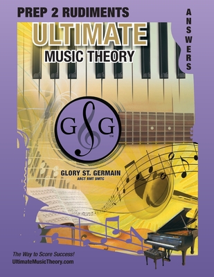 Prep 2 Rudiments Ultimate Music Theory Answer Book: Prep 2 Rudiments Ultimate Music Theory Answer Book (identical to the Prep 2 Theory Workbook), Save Cover Image