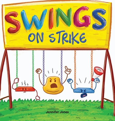 Swings on Strike: A Funny, Rhyming, Read Aloud Kid's Book For Preschool, Kindergarten, 1st grade, 2nd grade, 3rd grade, 4th grade, or Ea By Jennifer Jones Cover Image