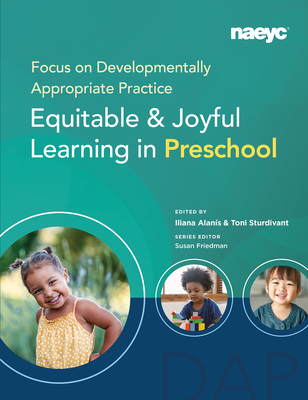 Focus on Developmentally Appropriate Practice: Equitable and Joyful Learning in Preschool Cover Image