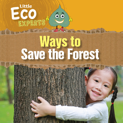 Ways to Save the Forest (Little Eco Experts)