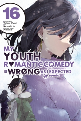 My Youth Romantic Comedy Is Wrong, As I Expected @ comic, Vol. 16 (manga) (My Youth Romantic Comedy Is Wrong, As I Expected @ comic (manga) #16) By Wataru Watari, Naomichi Io (By (artist)), Ponkan 8 (By (artist)), Bianca Pistillo (Letterer), Jennifer Ward (Translated by) Cover Image