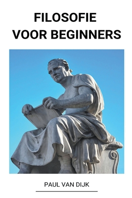 Filosofie voor Beginners By Paul Van Dijk Cover Image