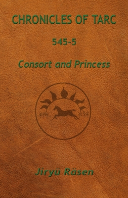 Chronicles of Tarc 545-5: Consort and Princess Cover Image