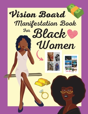 Vision Board Manifestation Book for Black Women: Attract Love, Money, Family & Vacations with this Inspiring DIY Clip Art Book of Images, Graphics and By Journee Williams Cover Image