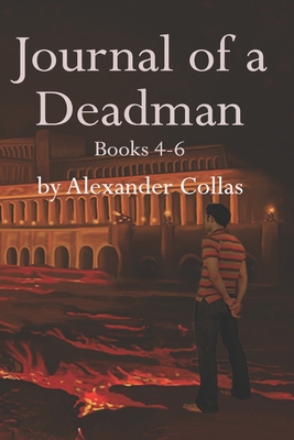 Journal of a Deadman: Omnibus, Books 4-6 By Alexander Collas Cover Image