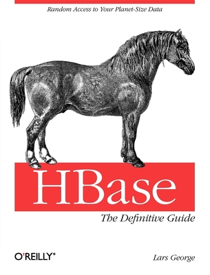 Hbase: The Definitive Guide: Random Access to Your Planet-Size Data Cover Image