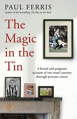 The Magic in the Tin: From the author of the critically acclaimed THE BOY ON THE SHED By Paul Ferris Cover Image